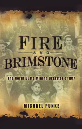 Michael Punke/Fire and Brimstone@The North Butte Mining Disaster of 1917